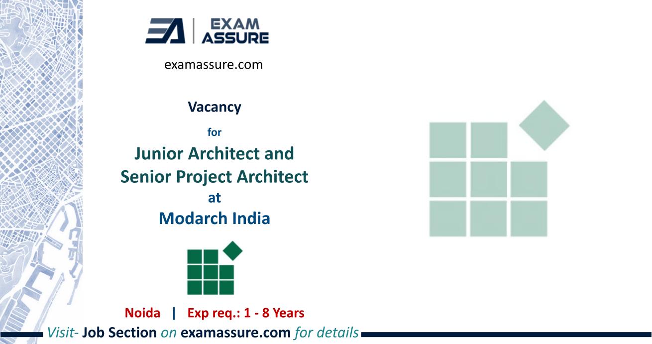 Modarch India is hiring!! Junior Architect and Senior Project Architect, Noida (Exp 1 to 8 years)