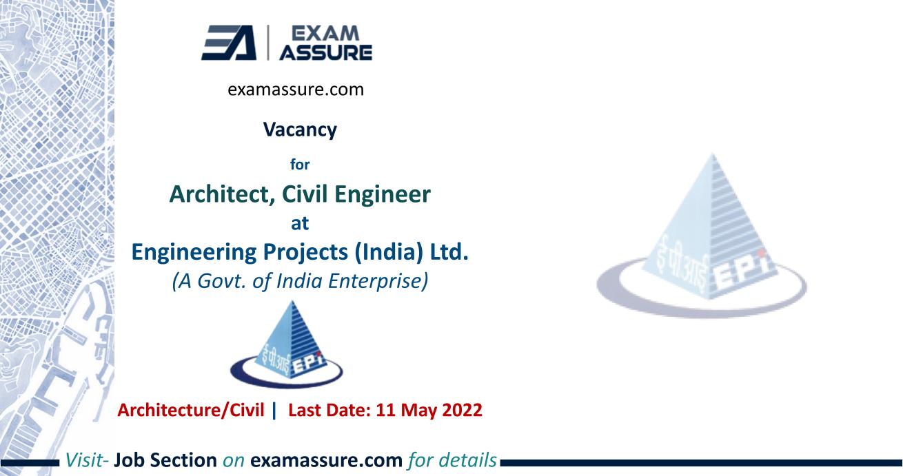 Vacancy for Architects, Civil Engineers at Engineering Projects (India) Ltd. (A Govt. of India Enterprise) (Last Date 11 May 2022)