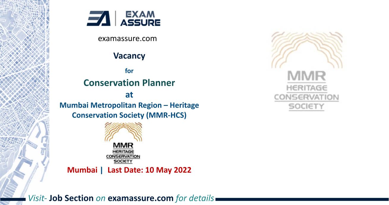 Vacancy for Conservation Planner at Mumbai Metropolitan Region – Heritage Conservation Society (MMR-HCS) (Last Date 10 May 2022)