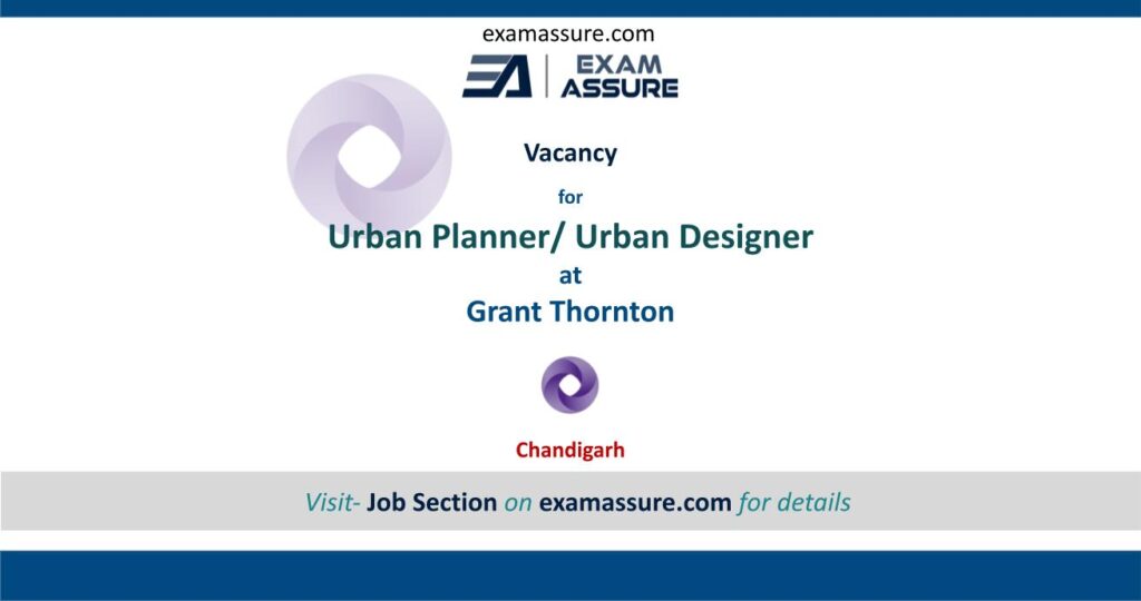 Vacancy for Urban designer Urban Planner at Grant Thornton Bharat LLP, Chandigarh (Exp 05 Yrs)