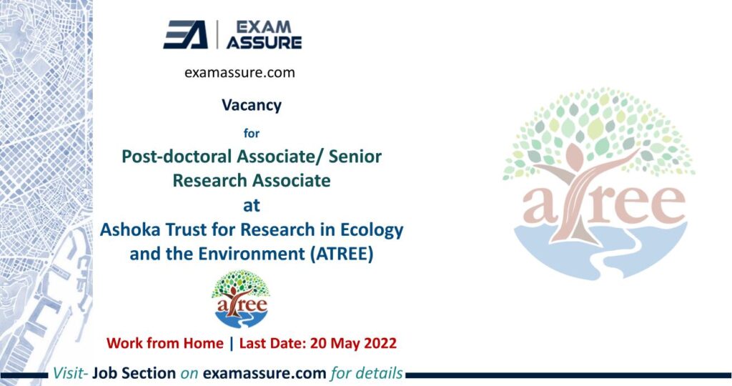 Post-doctoral Associate Senior Research Associate   Ashoka Trust for Research in Ecology and the Environment (ATREE)  Work from Home