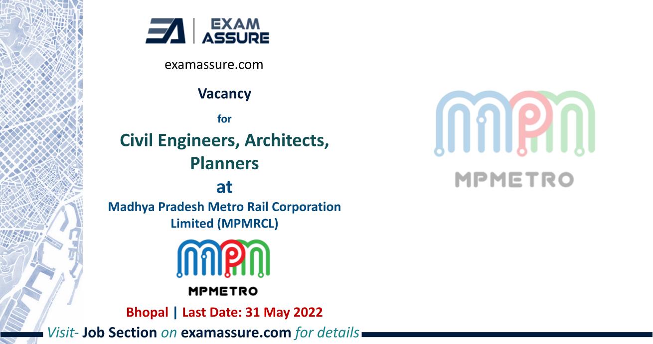 Vacancy for Civil Engineers, Architects, Planners at Madhya Pradesh Metro Rail Corporation Limited (MPMRCL) (Last Date 31 May 2022)