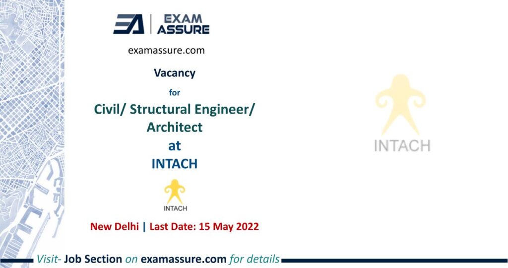 Vacancy for Civil Structural Engineer Architect at INTACH, New Delhi (Last Date 15 May 2022)