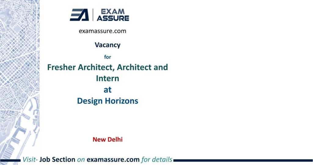 Vacancy for Fresher Architect, Architect and Intern at Design Horizons, New Delhi