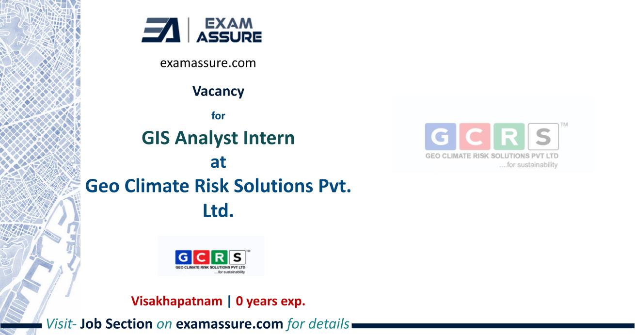 Vacancy for GIS Analyst Intern at Geo Climate Risk Solutions Pvt Ltd, Vishakhapatnam
