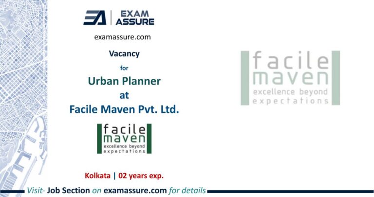 Vacancy for Urban Planner at Facile Maven Pvt. Ltd. (02 Yrs. Exp.)