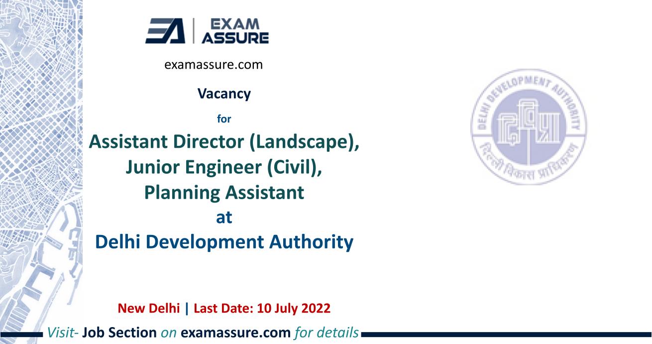 Direct Recruitment at Delhi Development Authority Assistant Director (Landscape), Junior Engineer (Civil), Planning Assistant (Last Date 10 July 2022)