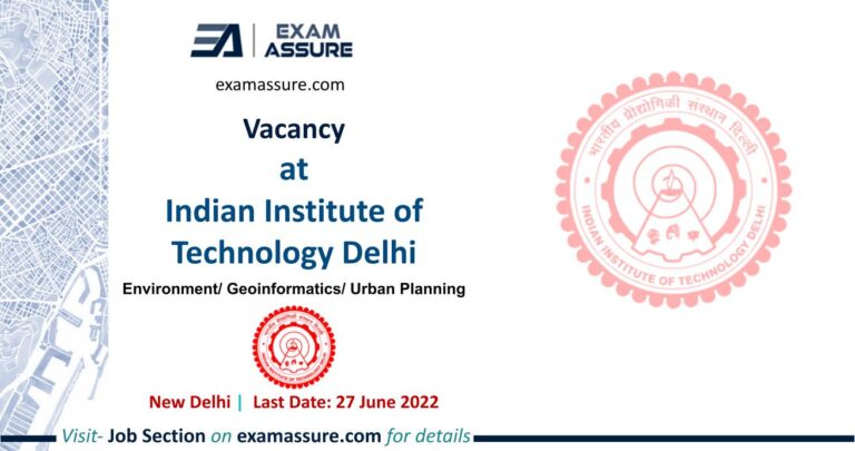 Indian Institute of Technology Delhi is looking for candidates having experience in Environment Geoinformatics Urban Planning (Last Date 27 June 2022)