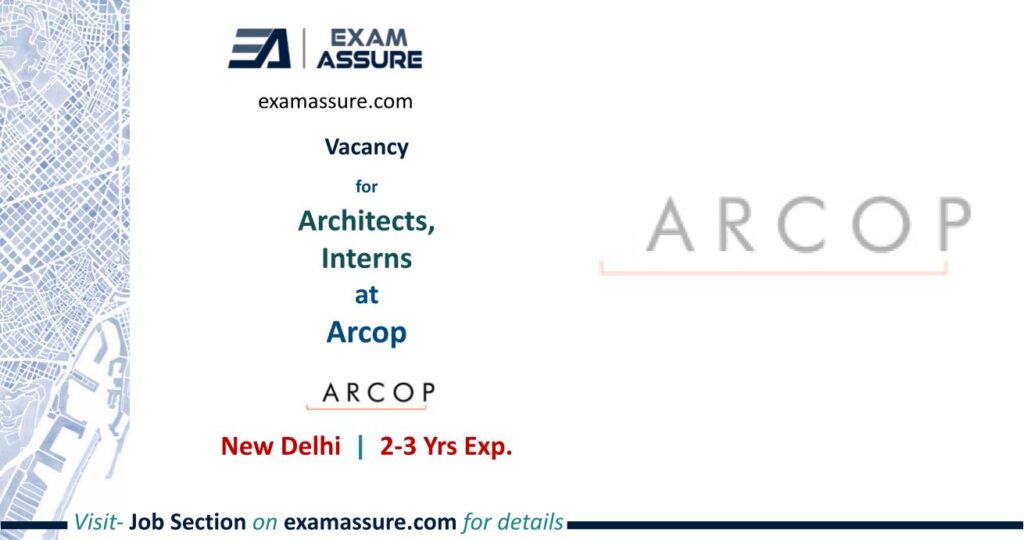 Vacancy for Architects, Interns at Arcop, New Delhi   Urgent Requirement