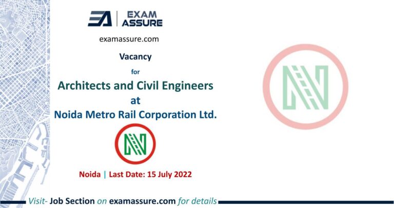 Vacancy for Architects and Civil Engineers at Noida Metro Rail Corporation Ltd. (Last Date 15 July 2022)