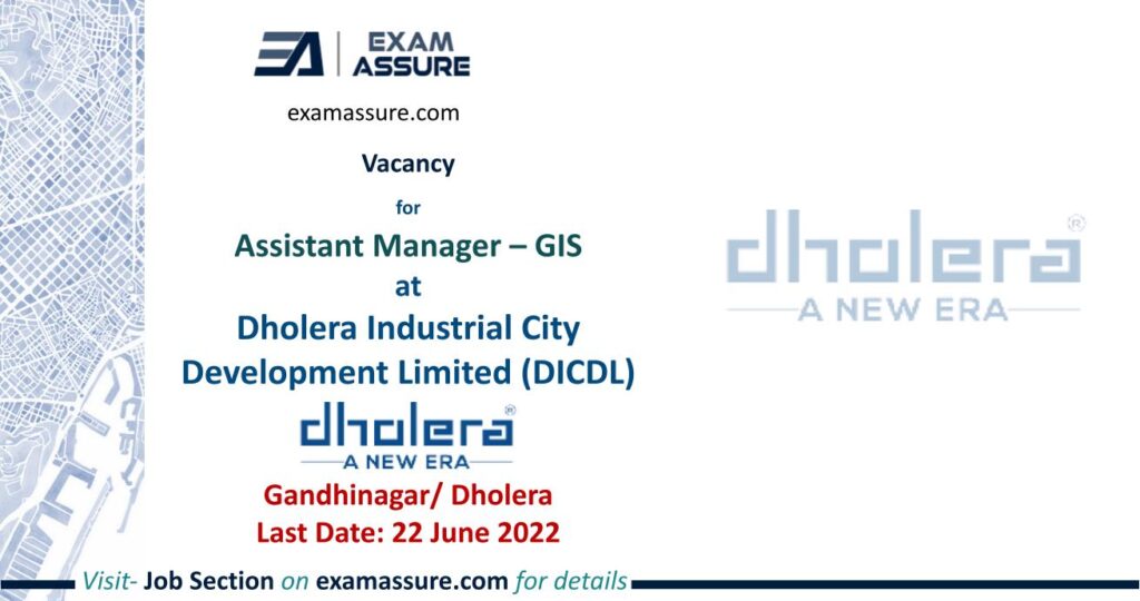 Vacancy for Assistant Manager – GIS at Dholera Industrial City Development Limited (DICDL)    Gandhinagar Dholera (Last Date 22 June 2022)