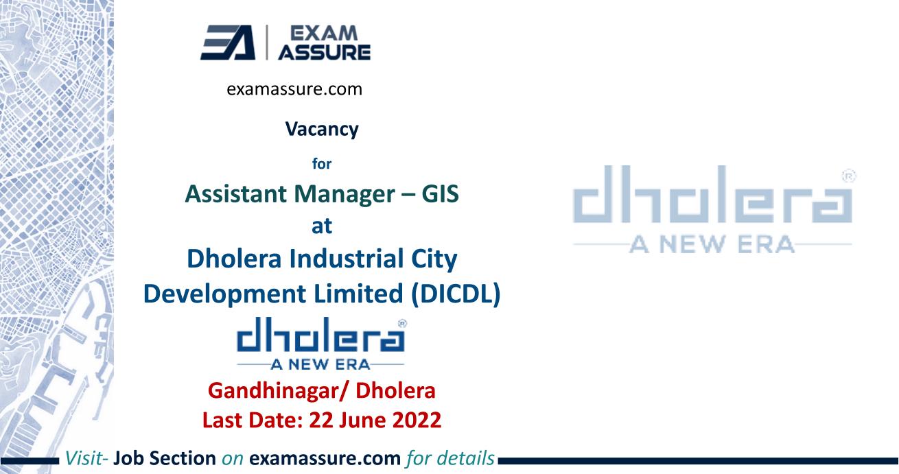 Vacancy for Assistant Manager – GIS at Dholera Industrial City Development Limited (DICDL) Gandhinagar Dholera (Last Date 22 June 2022)