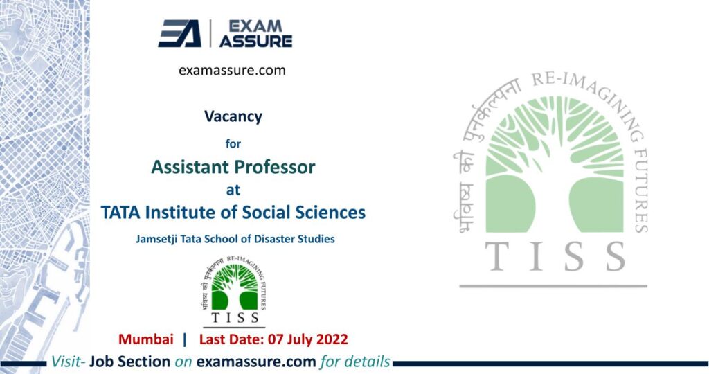 Vacancy for Assistant Professor for Jamsetji Tata School of Disaster Studies at TISS-Mumbai Campus   Disaster Management  Planning  Remote Sensing and GIS  Geoinformatics, etc. (Last Date 07 July 2022)