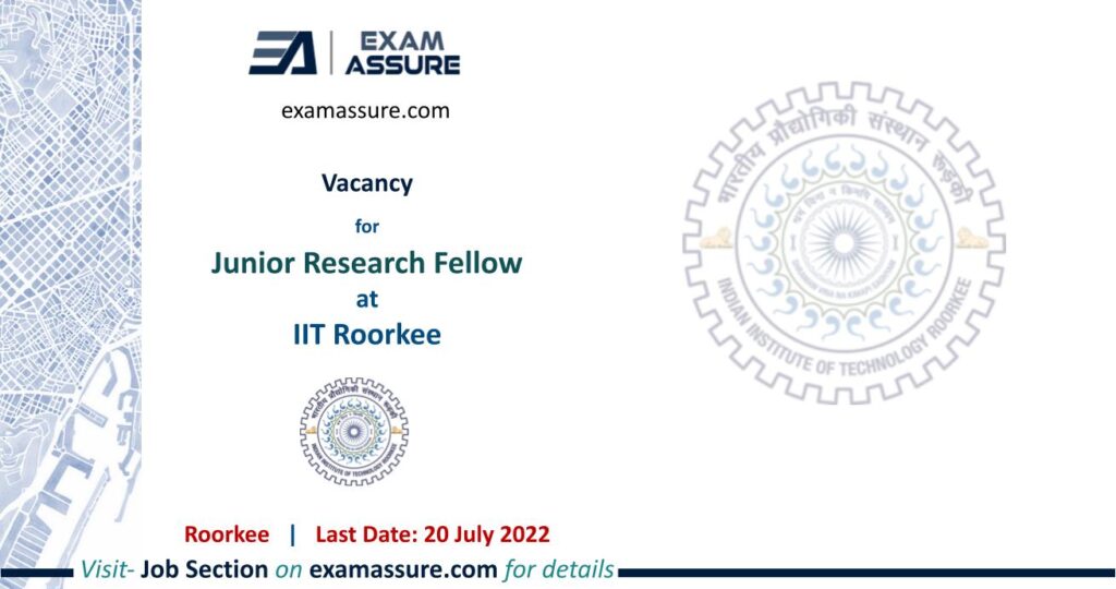 Vacancy for Junior Research Fellow at IIT Roorkee (Last Date 20 July 2022)