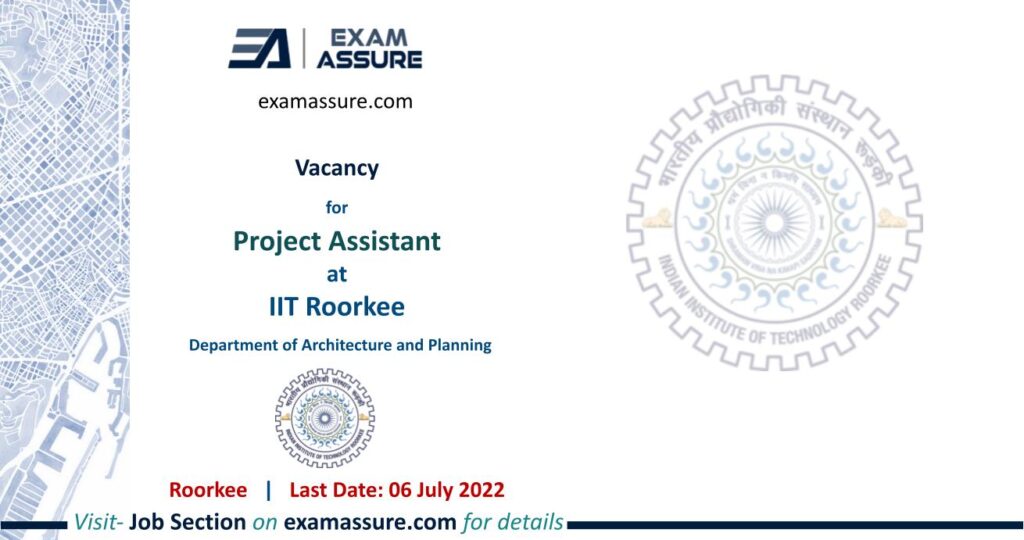 Vacancy for Project Assistant at IIT Roorkee   02 Positions (Last Date 06 July 2022)