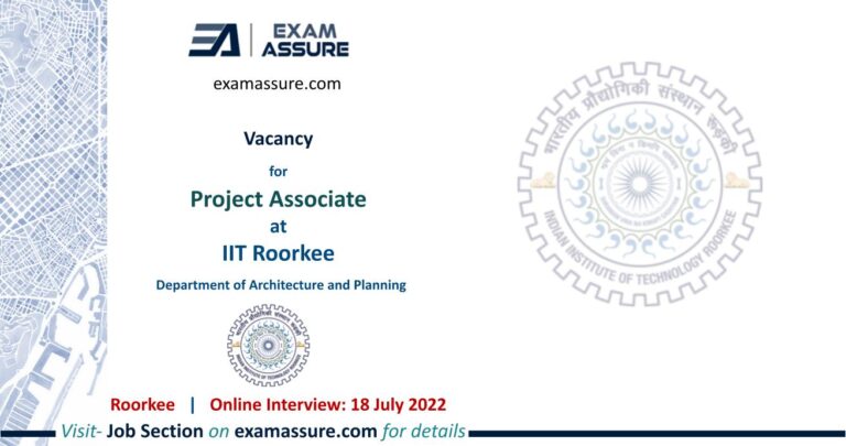 Vacancy for Project Associate at IIT Roorkee 01 Positions B.Tech.B.Arch. (Interview Date 18 July 2022)