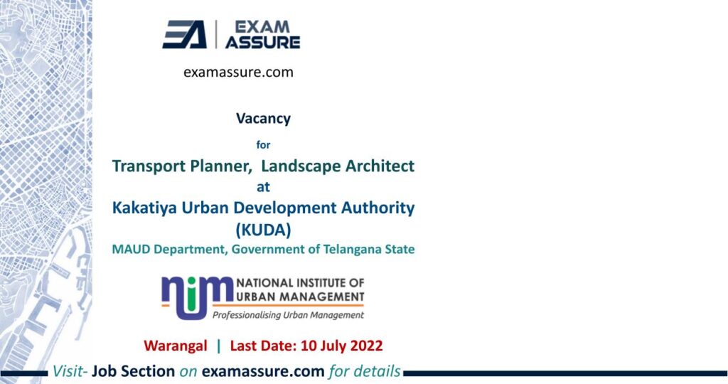 Vacancy for Transport Planner,  Landscape Architect at Kakatiya Urban Development Authority (KUDA), MAUD Department, Government of Telangana State   Civil, Planning (Last Date 10 July 2022)
