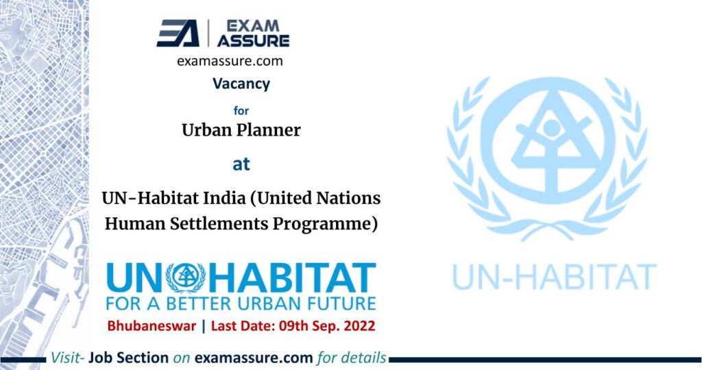 Vacancy for Urban Planner at UN-Habitat India (United Nations Human Settlements Programme) | Bhubaneswar, Odisha | (Last Date: 09th September 2022)