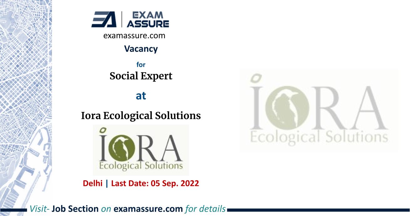 Vacancy for Social Expert at Iora Ecological Solutions, Delhi (Last Date: 05 Sep. 2022)