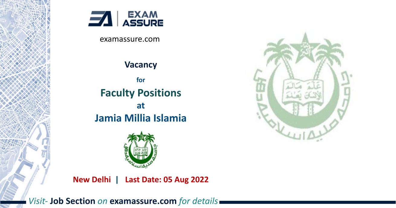 Faculty Positions at Jamia Millia Islamia, New Delhi Architecture, Urban Design, Planning etc. 25 Vacancies (Last Date 05 Aug 2022) - Exam Assure
