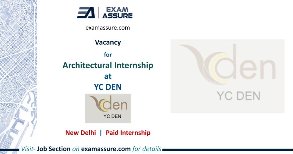 Paid Architectural Internship at YC DEN, New Delhi