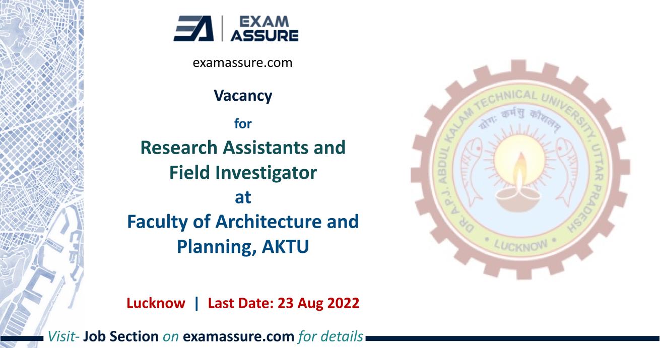 Vacancy for Research Assistants and Field Investigator at Faculty of Architecture and Planning, AKTU Lucknow