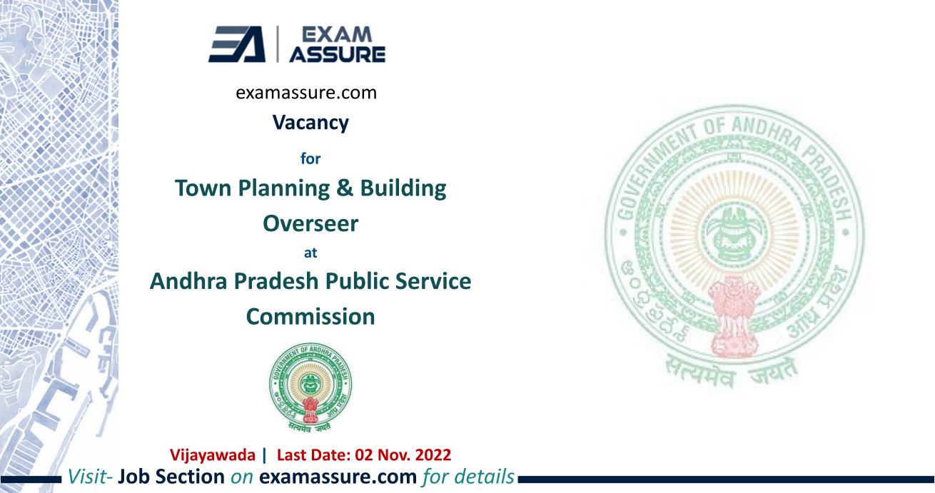 Vacancy for Town Planning & Building Overseer at Andhra Pradesh Public Service Commission | Vijayawada, Andhra Pradesh | Architecture, etc. | (Last Date: 02 Nov. 2022)