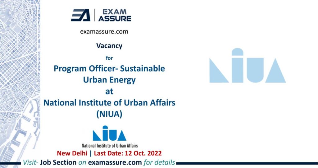 Vacancy for Program Officer- Sustainable Urban Energy at National Institute of Urban Affairs (NIUA) | New Delhi |  (Last Date: 12 Oct. 2022)
