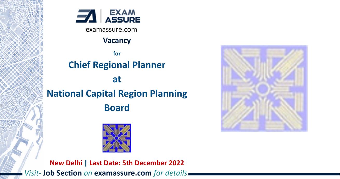 Vacancy for Chief Regional Planner at National Capital Region Planning Board (NCRPB) | New Delhi | Architecture, Planning, etc. | (Last Date: 5th Dec. 2022)