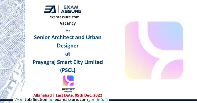 Vacancy for Senior Architect and Urban Designer at Prayagraj Smart City Limited (PSCL) | Allahabad | (Last Date: 05th Dec. 2022)