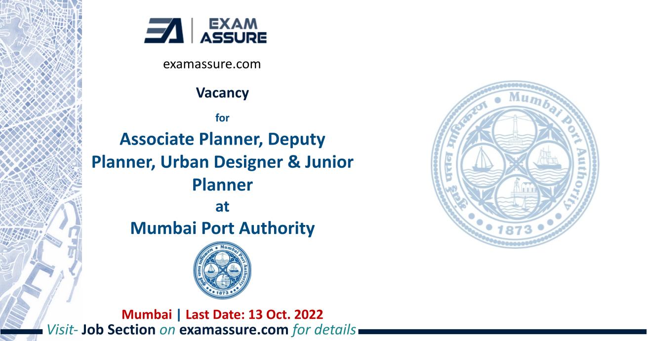 Vacancy for Associate Planner, Deputy Planner, Urban Designer & Junior Planner at Mumbai Port Authority | Mumbai | (Last Date: 13 Oct. 2022)