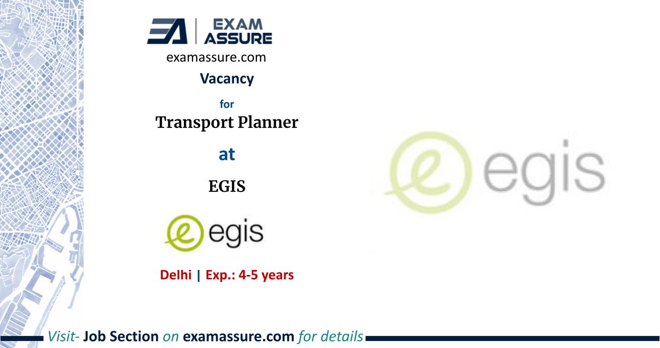 Vacancy for Transport Planner at EGIS | Delhi | (Exp.: 4-5 years)