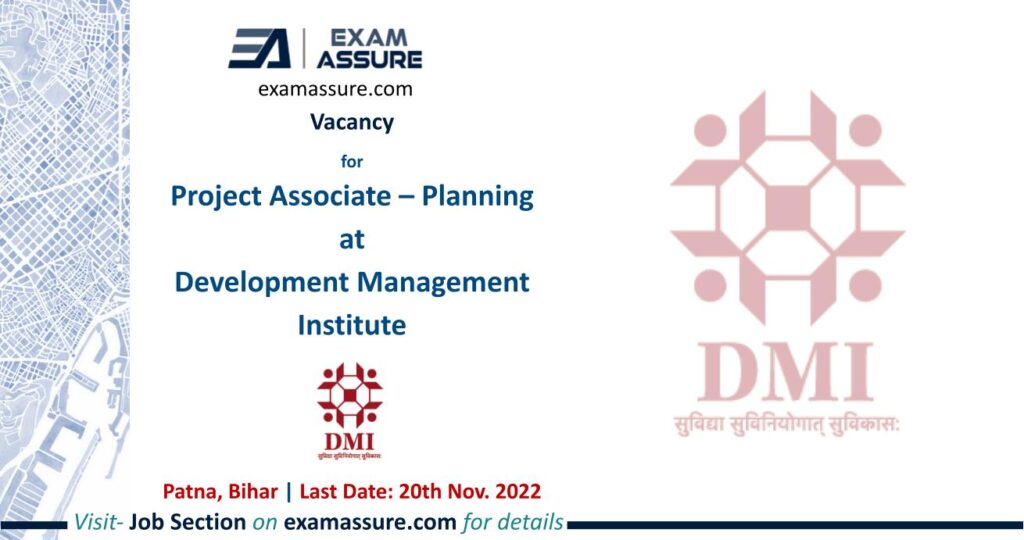 Vacancy for Project Associate – Planning at Development Management Institute | Patna | Urban  Planning, Regional Planning, etc. | (Last Date: 20th Nov. 2022)