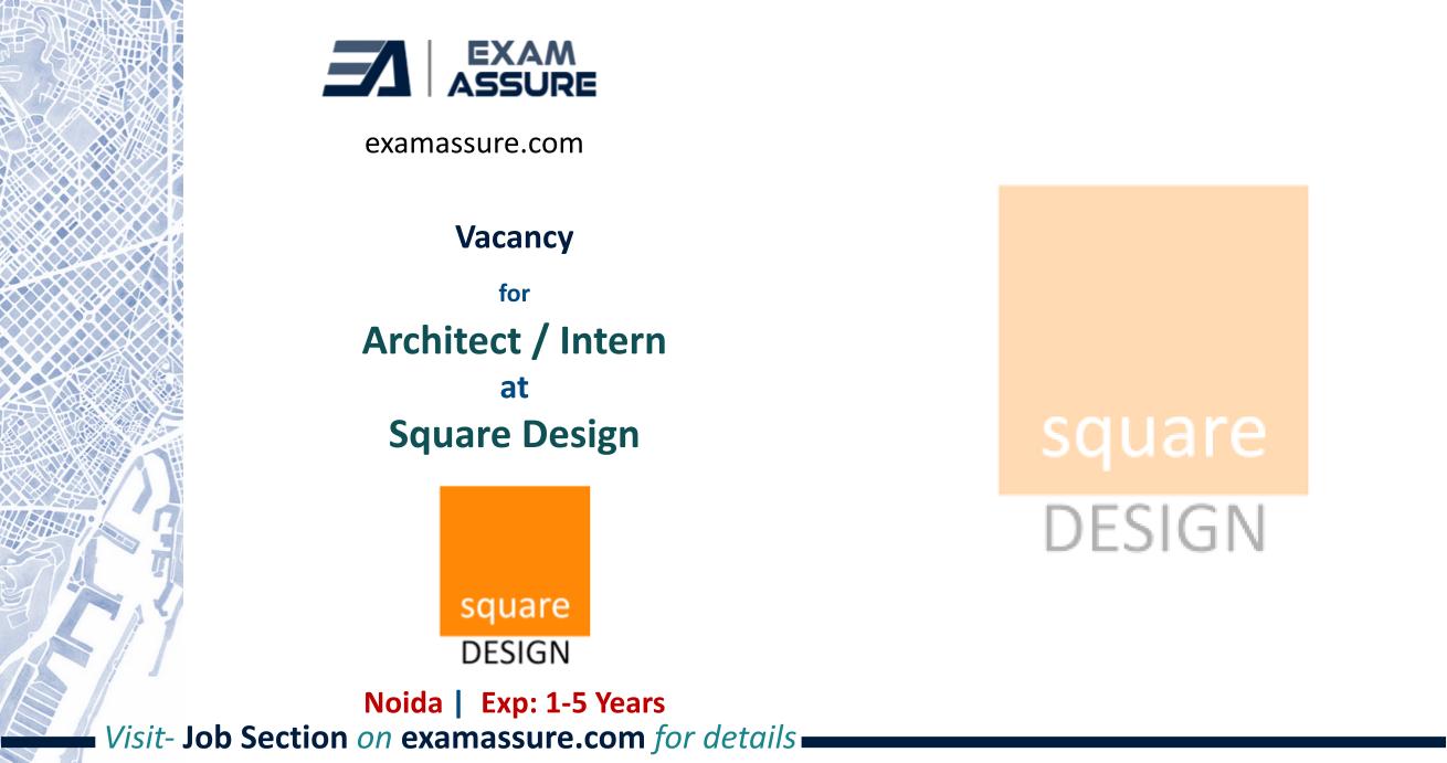 Vacancy for Architect / Intern at Square Design | Noida | Architecture | (Exp.: 1-5Yrs.)