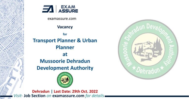 Vacancy for Transport Planner & Urban Planner at Mussoorie Dehradun Development Authority | Dehradun | Transport Planning, Urban Planning, etc. | (Last Date: 29 Oct. 2022