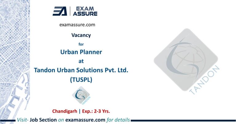 Vacancy for Urban Planner at Tandon Urban Solutions Pvt. Ltd. (TUSPL) | Chandigarh | Urban Planing | (Exp.: 2-3 Yrs.)