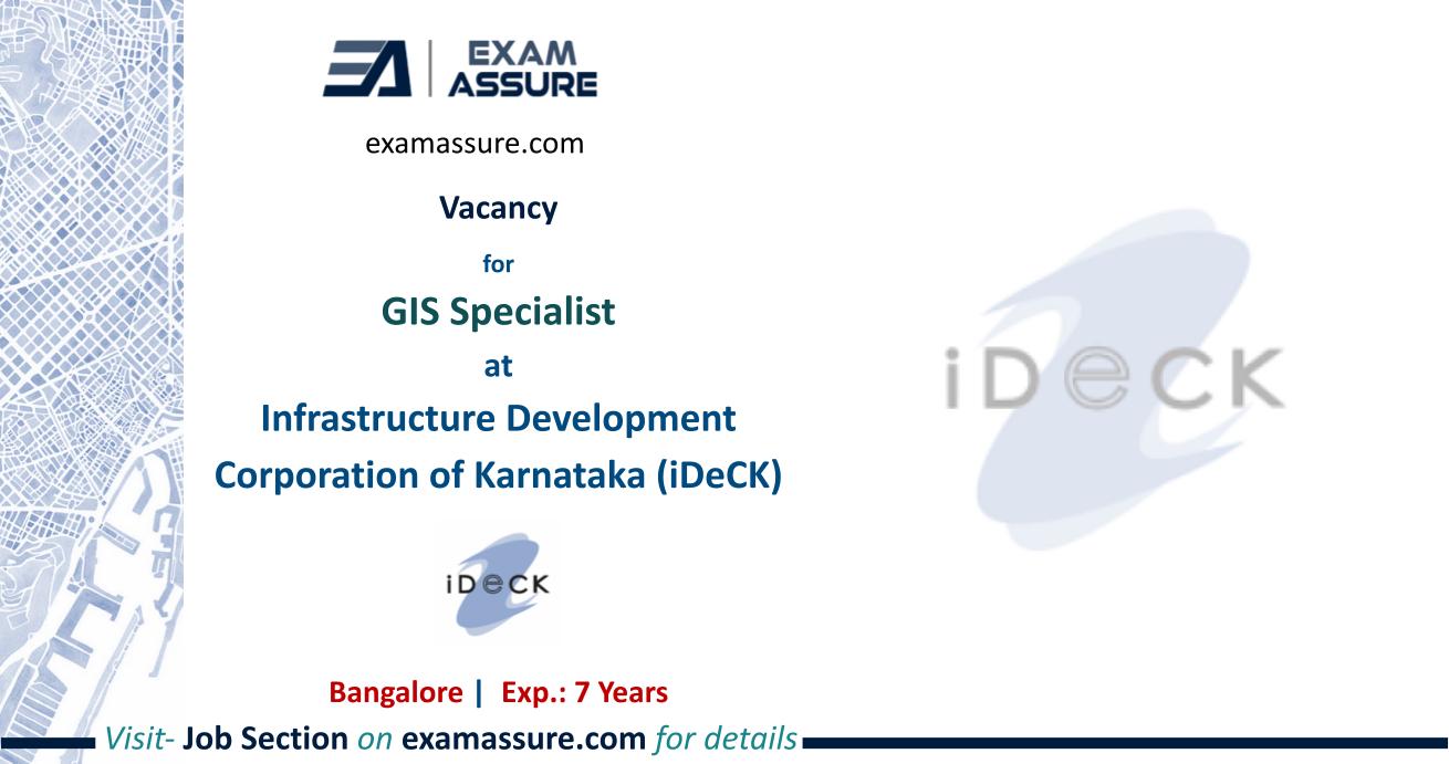 Vacancy for GIS Specialist at Infrastructure Development Corporation of Karnataka (iDeCK) | Bangalore | (Exp.: 7 Years)