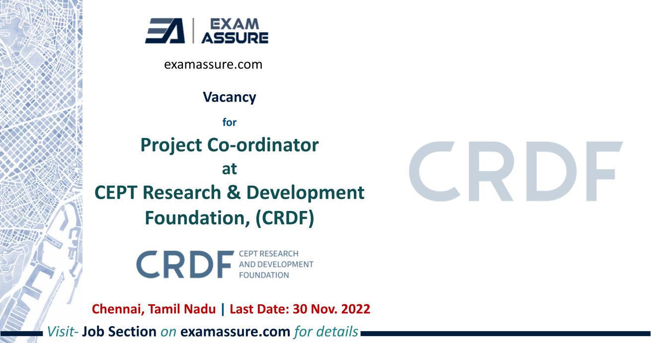 Vacancy for Project Co-ordinator at CEPT Research & Development Foundation, (CRDF) | Chennai | Architecture & Planning | (Last Date: 30 Nov. 2022)
