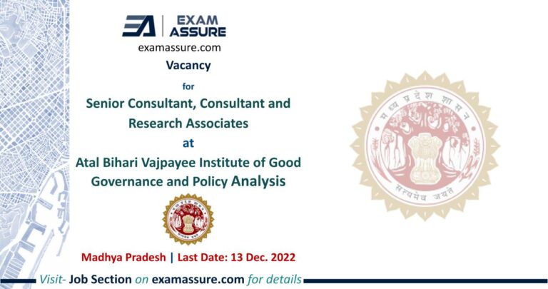 Vacancy for Senior Consultant, Consultant and Research Associates at Atal Bihari Vajpayee Institute of Good Governance and Policy Analysis | Madhya Pradesh | Urban Planning | (Last Date: 13 Dec. 2022)