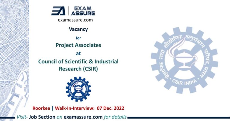 Vacancy for Project Associates at Council of Scientific & Industrial Research (CSIR) | Roorkee | Architecture | (Walk-In-Interview: 07 Dec. 2022)