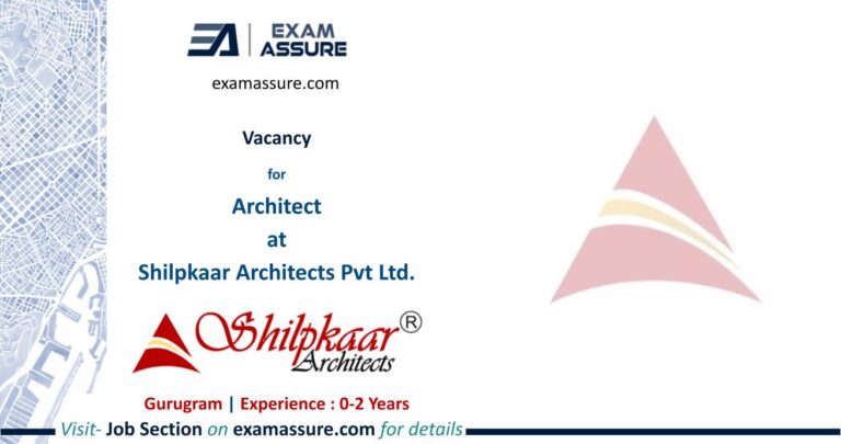 Vacancy for Architect at Shilpkaar Architects Pvt Ltd. | Gurugram | Architecture | (Exp.: 0-2 Years)