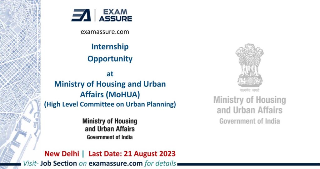 Internship Opportunity at Ministry of Housing and Urban Affairs (MoHUA) (High Level Committee on Urban Planning) | New Delhi | (Last Date: 21 August 2023)