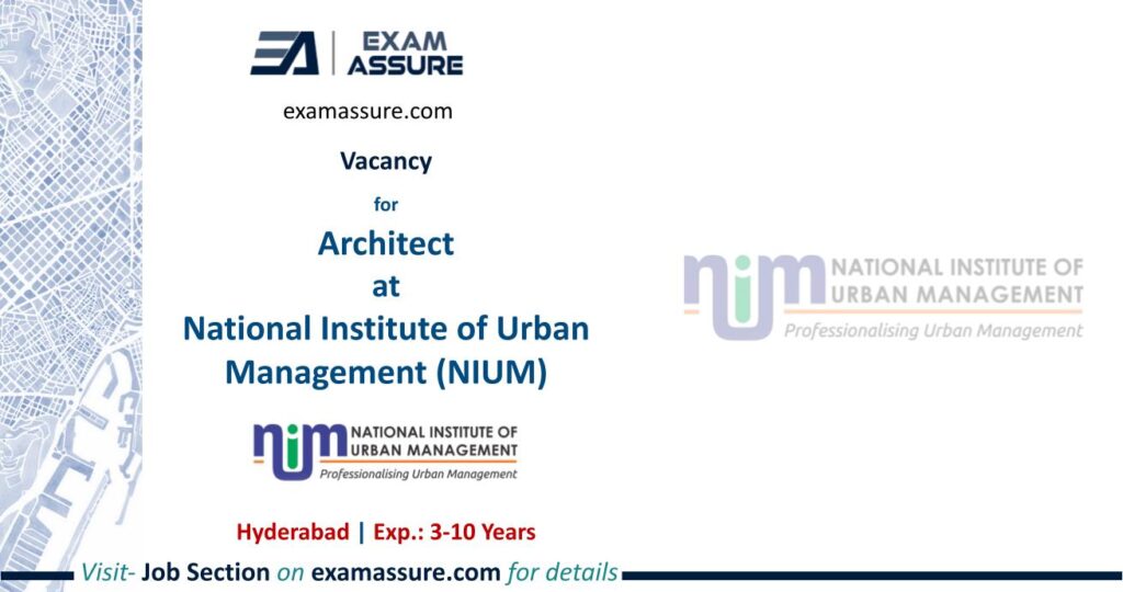Vacancy for Architect at National Institute of Urban Management (NIUM) | Hyderabad  | Architecture, etc. | (Exp.: 3-10 Years)