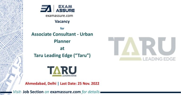 Vacancy for Associate Consultant - Urban Planner at Taru Leading Edge (“Taru”) | Ahmedabad, Delhi | (Last Date: 25th Nov. 2022)