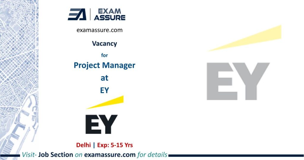 Vacancy for Project Manager at EY | Delhi | Architecture, Urban Planning, etc. | (Exp.: 5-15 Years)