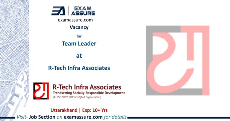 Vacancy for Team Leader at R-Tech Infra Associates | Uttarakhand | (Exp.: 10+Years)