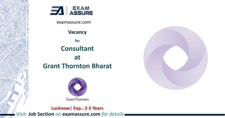 Vacancy for Consultant at Grant Thornton Bharat | Lucknow | (Exp.: 2-5 Years)
