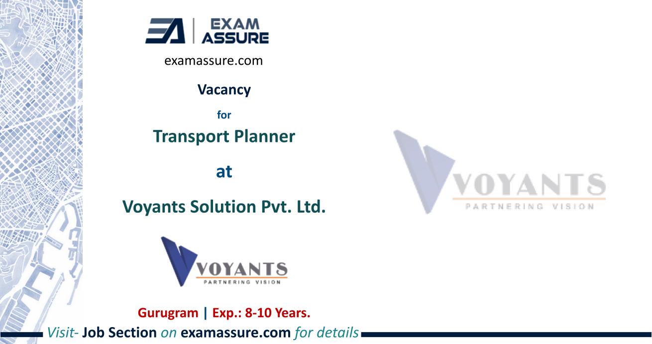 Vacancy for Transport Planner at Voyants Solution Pvt. Ltd. | Transport Planning | Gurugram | (Exp.: 8-10 Years)