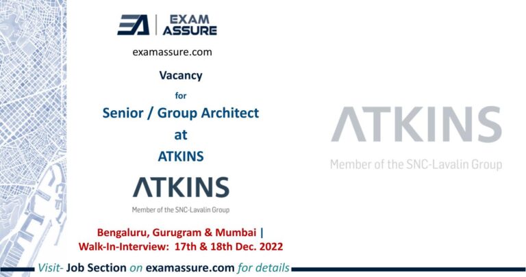 Vacancy for Senior / Group Architect at ATKINS| Bengaluru, Gurugram & Mumbai | (Walk-In-Interview: 17 & 18 Dec. 2022)