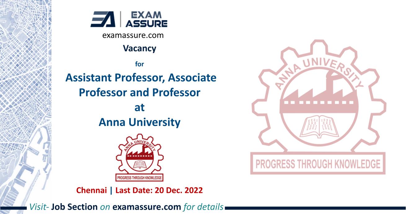 Vacancy for Assistant Professor, Associate Professor and Professor at Anna University | Chennai | (Last Date: 20 Dec. 2022)